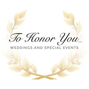 To Honor You - Weddings and Special Events
