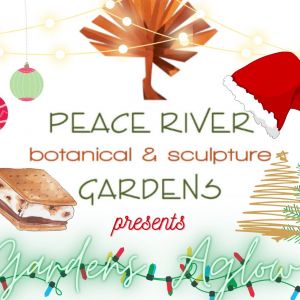 Gardens Aglow at Peace River Botanical and Sculpture Gardens